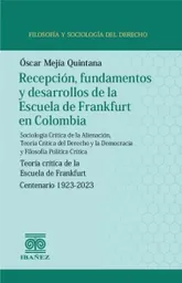 Recepción Fundamentos y Desarrollos de La Escuela de Frankfurt en Colombia