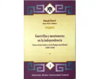 Guerrillas y Montoneras en la Independencia Tomo I