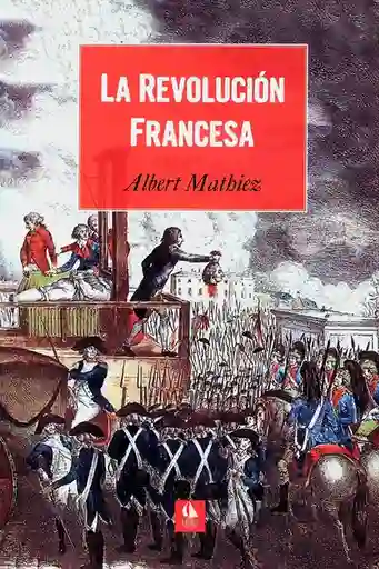 La Revolución Francesa - Mathiez Albert