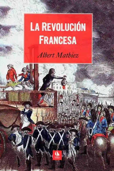 La Revolución Francesa - Mathiez Albert
