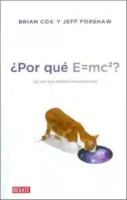 ¿Por Qué e = Mc2? (¿y Por Qué Debería Importarnos?)