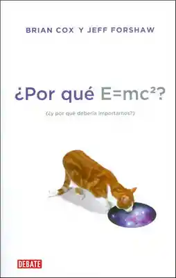 ¿Por Qué e = Mc2? (¿y Por Qué Debería Importarnos?)