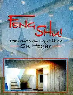 Feng Shui Poniendo en Equilibrio Su Hogar