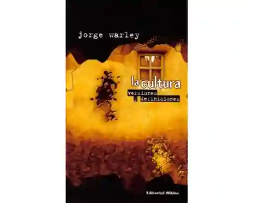 La Cultura Versiones y Definiciones - Jorge Warley