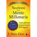 Secretos de la Mente Millonaria - Eker, T.Harv