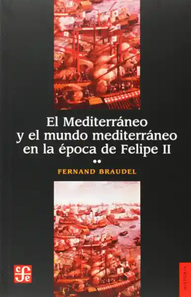 El Mediterraneo II y el Mundo Mediterraneo en la Época de Felipe