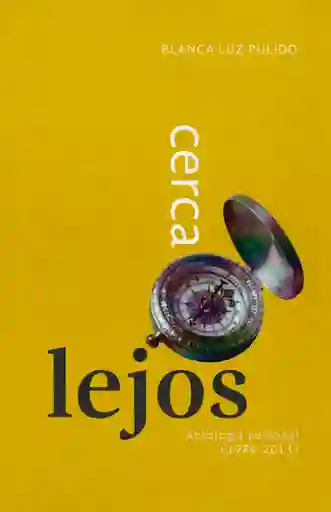 Cerca, lejos: Antología personal (1986 - 2013)