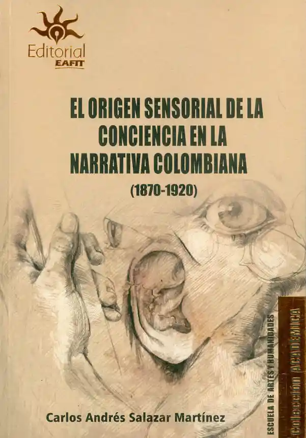 El Origen Sensorial de La Conciencia en La Narrativa Colombiana 18701920