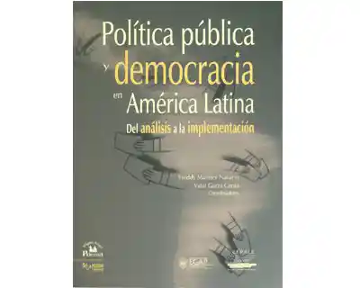 Política Pública y Democracia en América Latina Vidal Garza