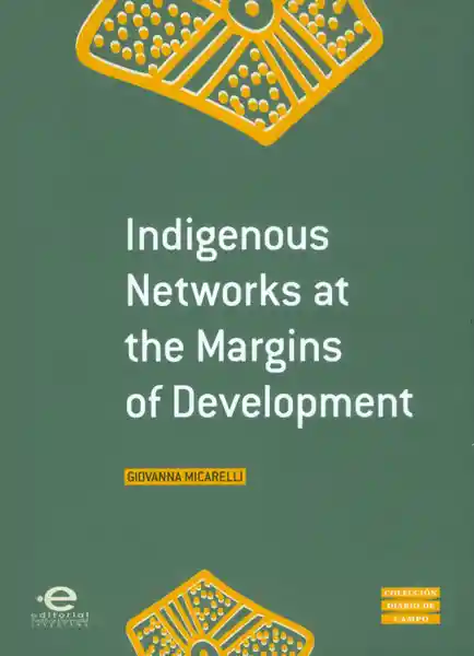 Indigenous Networks At The Margins of Development