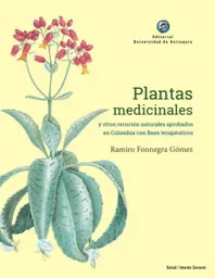 Plantas Medicinales y Otros Recursos Naturales Aprobados en Colombia Con Fines Terapéuticos