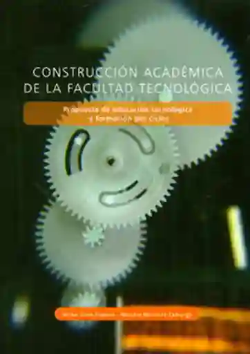 Construcción académica de la facultad tecnológica. Propuesta de educación tecnológica y formación por ciclos