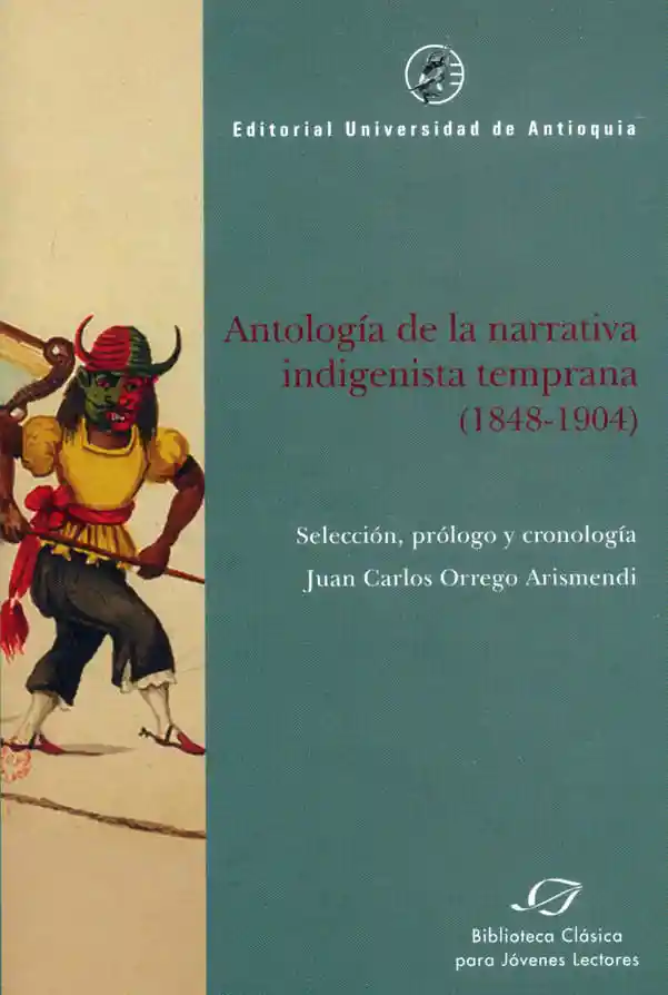 Antología de La Narrativa Indigenista Temprana 18481904
