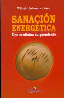 Sanación Energética. Una Medicina Sorprendente