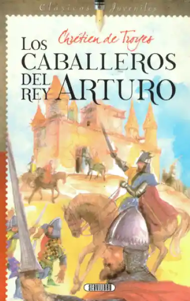 Los Caballeros Del Rey Arturo - Chrétien de Troyes