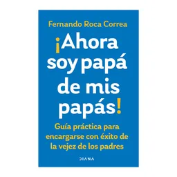 Ahora Soy Papá de Mis Papás - Planeta