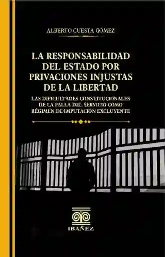 La Responsabilidad Del Estado Por Privaciones Injustas de La Libertad
