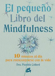 El Pequeño Libro Del Mindfulness - Dra. Patrizia Collard 13