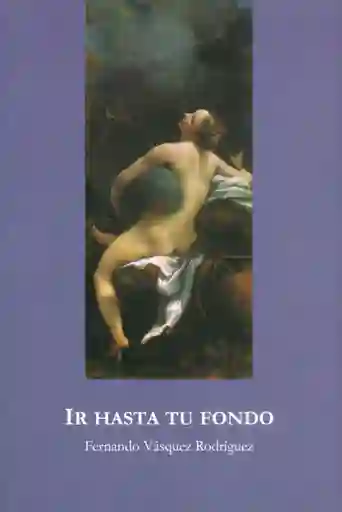 Ir Hasta tu Fondo - Fernando Vásquez Rodríguez