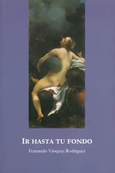 Ir Hasta tu Fondo - Fernando Vásquez Rodríguez