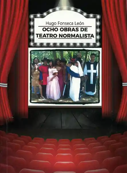 Ocho Obras De Teatro Normalistas