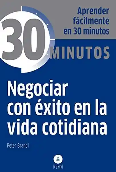 30 Minutos negociar con éxito en la vida cotidiana