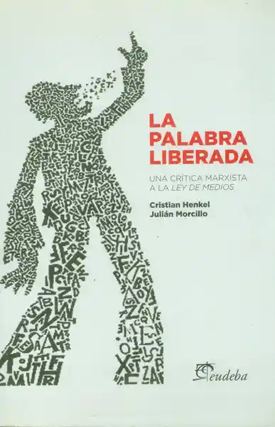 La Palabra Liberada: Una Crítica Marxista a la Ley de Medios