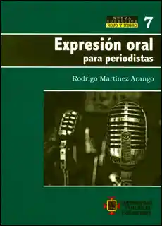 Expresión Oral Para Periodistas - Rodrigo Martínez Arango