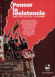 Pensar la resistencia: Mayo del 2021. Cali y Colombia