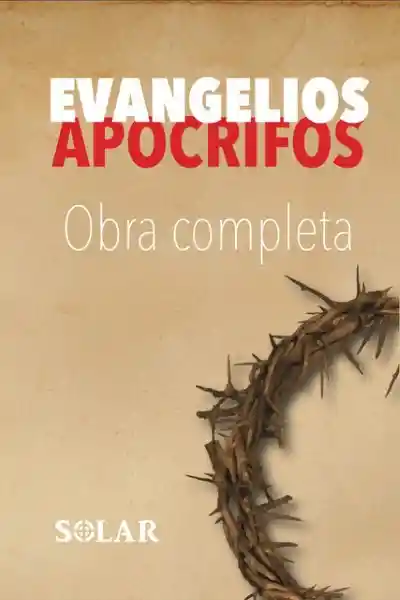 Evangelios Apócrifos Obra Completa - Solar