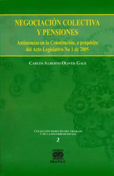 Negociación Colectiva y Pensiones. - Carlos Alberto Oliver Gale