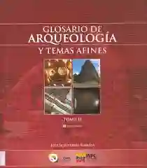 Glosario de Arqueología y Temas Afines Tomo II