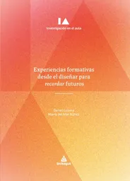 Experiencias Formativas Desde El Diseñar Para Recordar Futuros