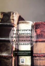 Al Encuentro Del Sentido Diálogos Entre La Literatura y La Filosofía