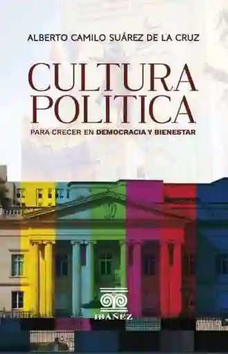 Cultura Política Para Crecer en Democracia y Bienestar