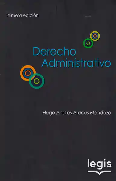 Derecho Administrativo 1A Edición - Hugo Andrés Arenas Mendoza