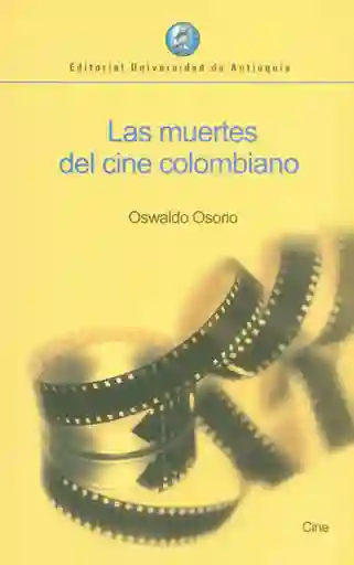 Las Muertes Del Cine Colombiano
