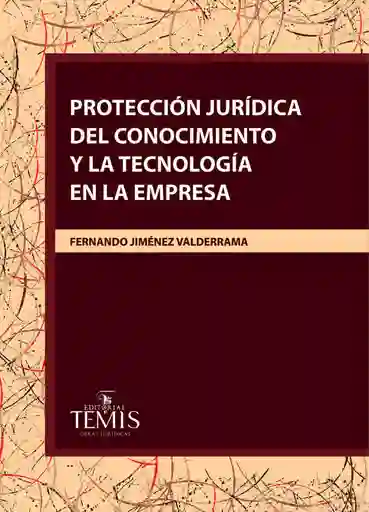 Protección Jurídica Del Conocimiento y La Tecnología en La Empresa