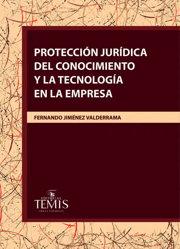 Protección Jurídica Del Conocimiento y La Tecnología en La Empresa
