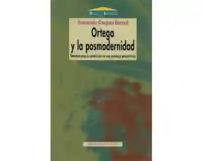 Ortega y La Posmodernidad Elementos Para La Construcción de Una Psicología Pospositivista