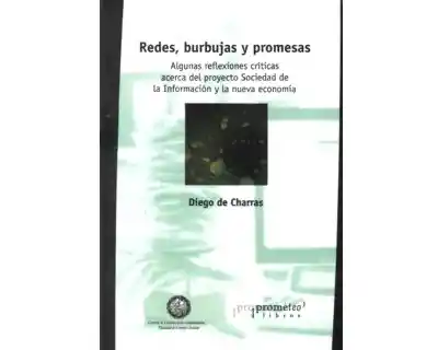 Redes, burbujas y promesas. Algunas reflexiones críticas acerca del proyecto Sociedad de la Información y la nueva economía