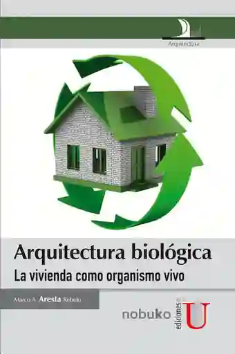 Arquitectura Biológica, la Vivienda Como Organismo Vivo