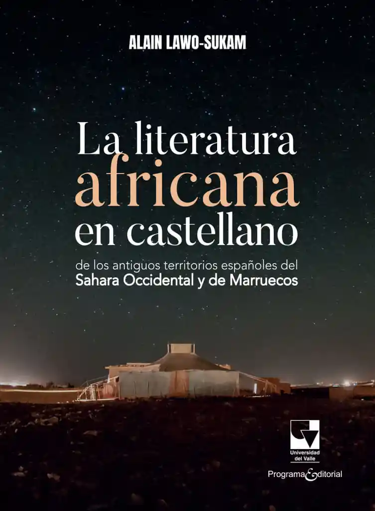 La Literatura Africana en Castellano de Los Antiguos Territorios Españoles Del Sahara Occidental y de Marruecos