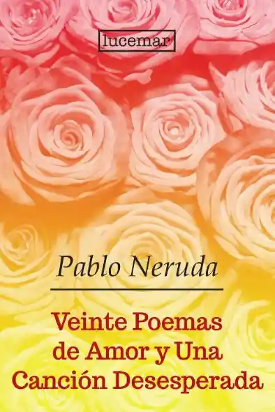 Veinte Poemas de Amor y Una Canción Desesperada