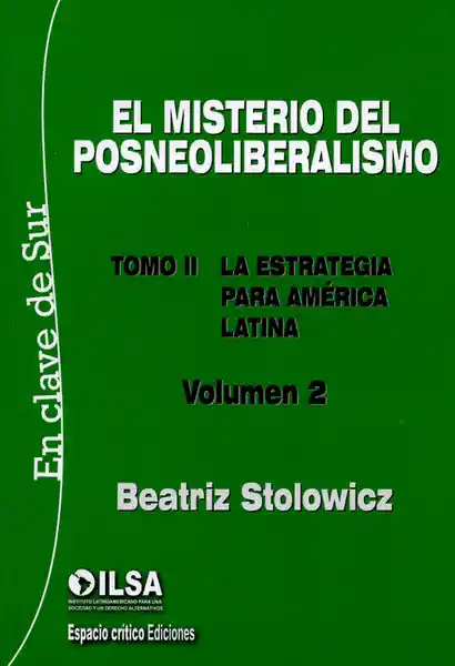 El Misterio Del Posneoliberalismo Tomo II - Volumen II