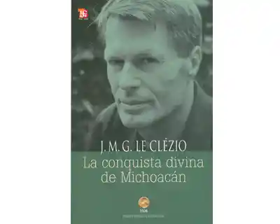 La Conquista Divina de Michoacán - Jean Marie G le Clézio