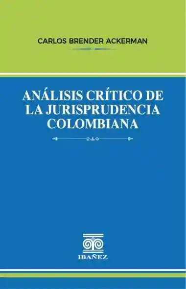 Análisis Crítico de La Jurisprudencia Colombiana