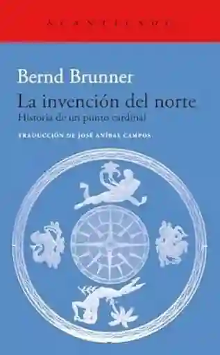 La Invención Del Norte - Brunner Bernd