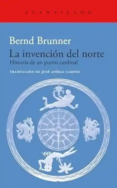 La Invención Del Norte - Brunner Bernd