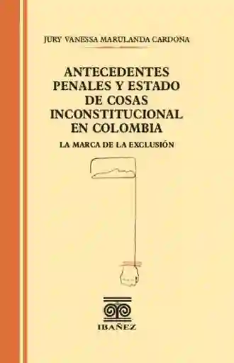 Antecedentes Penales y Estado de Cosas Inconstitucional en Colombia